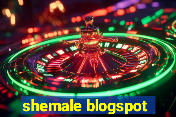 shemale blogspot